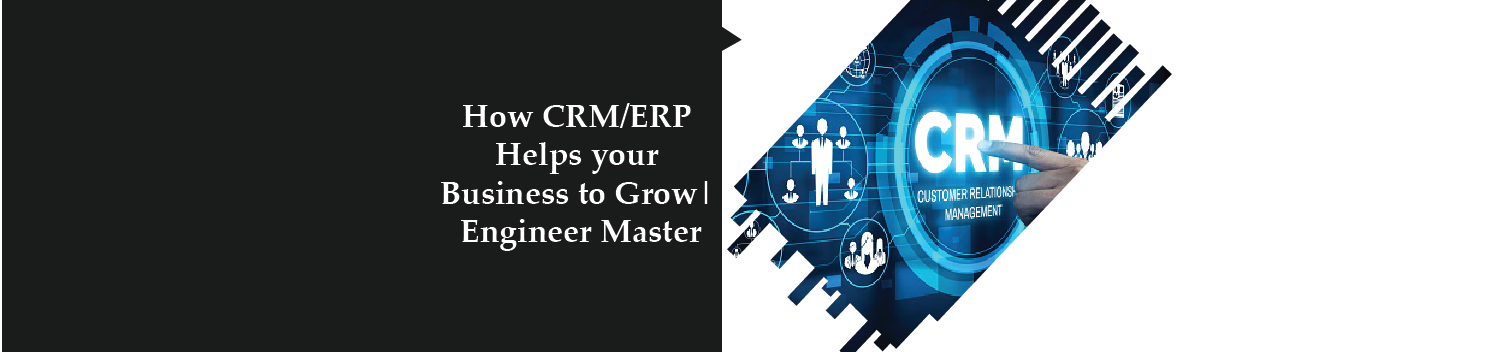 CRM/ERP software, ERP software development, ERP software Development, Develop prototype, Customer Relationship Management, Enterprise Resource Planning, ERP Software for business, CRM software for business. engineer master solutions