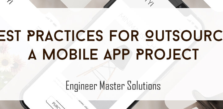 Mobile App Outsourcing, outsourcing mobile app development, Best practices for outsourcing Mobile App Project, engineer master solution, outsourcing, Best Website Designing Company, Best Mobile Application Development company, Hire reactjs Developer, Hire flutter Developer, Hire react Native Developer, Hire nodejs developer, Hire blockchain Developer, Best IT company, Top IT Companies In World