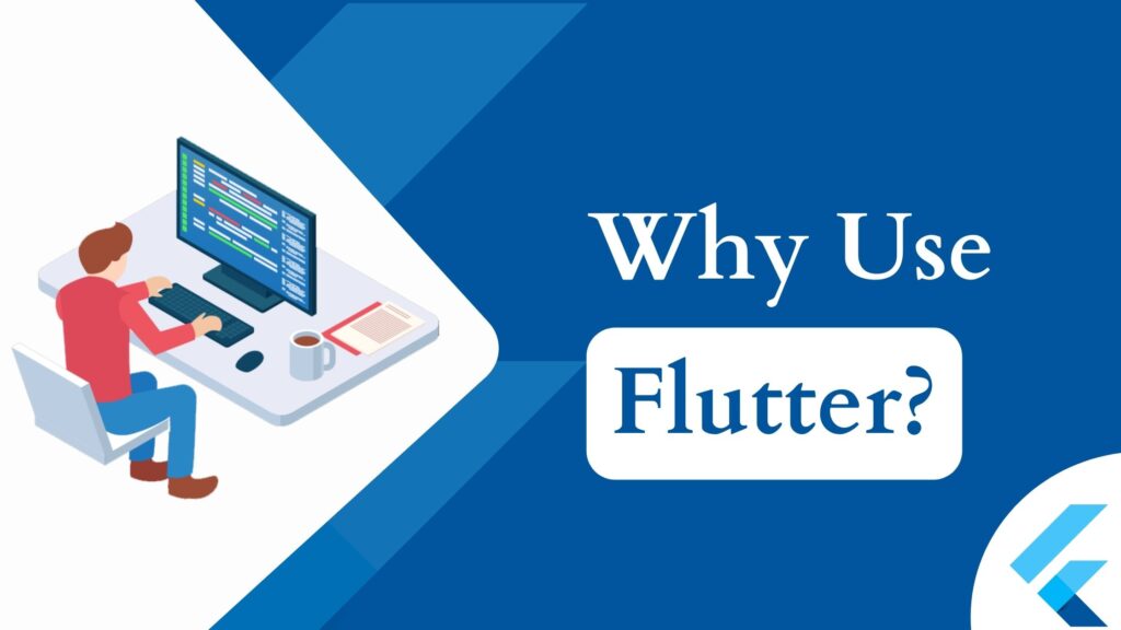 Why Use Flutter?