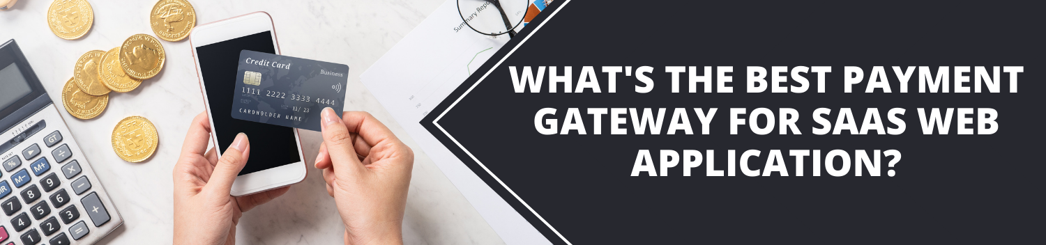 In this cashless era we all are aware of Payment Gateways, but not with its proper definition. So, here is the post on the Best Payment Gateway For SaaS Web App