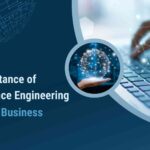 The Importance of Data Science Engineering in Today's Business.