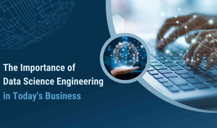 The Importance of Data Science Engineering in Today's Business.